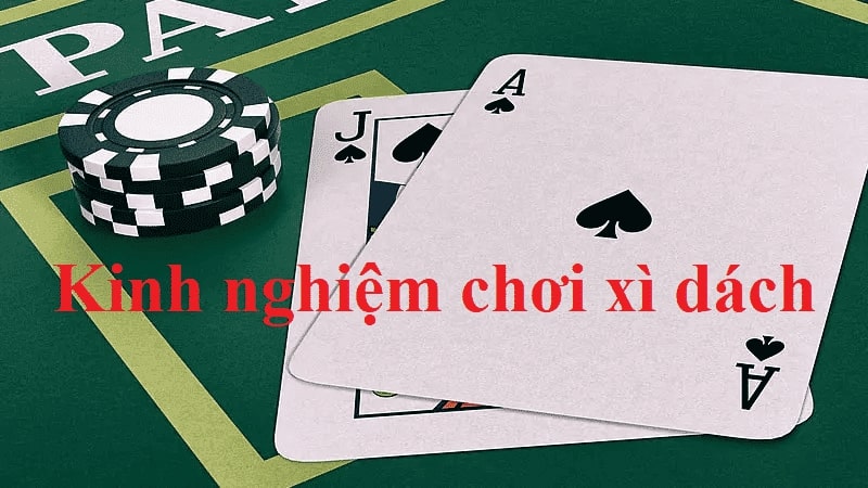 Kinh nghiệm chơi bài xì dách